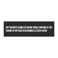 Funny Car Magnet — “My Favorite Genre of Music While Driving Is The Sound of My Kids Screaming at Each Other”