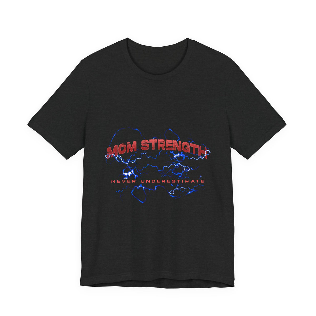 Mom Strength : Never Underestimate" Graphic Tee (100% Cotton)