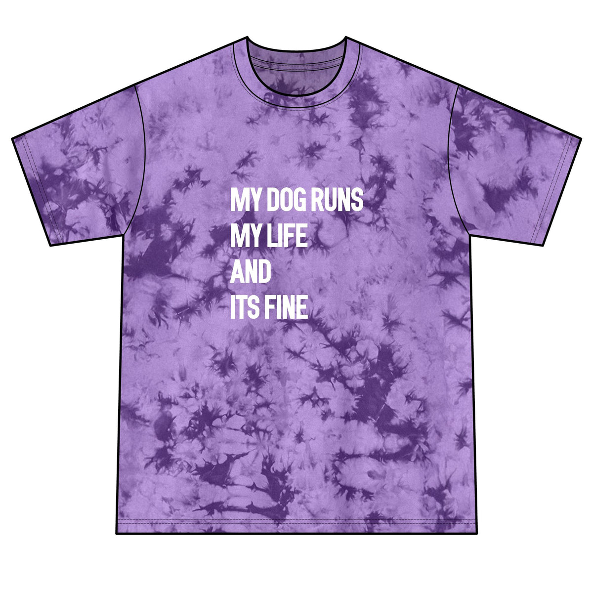 The Pampered Pup Tie-Dye Tee — "My Dog Runs My Life and It's Fine" (100% Cotton)