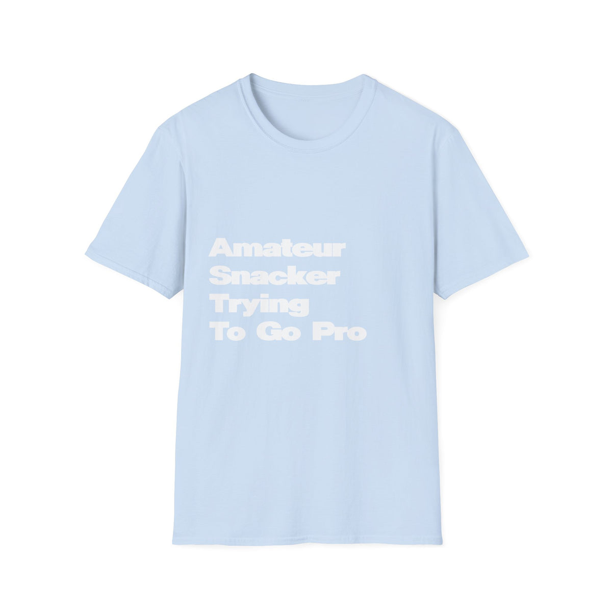 "Amateur Snacker Trying To Go Pro" 100% Cotton Tee for Adults