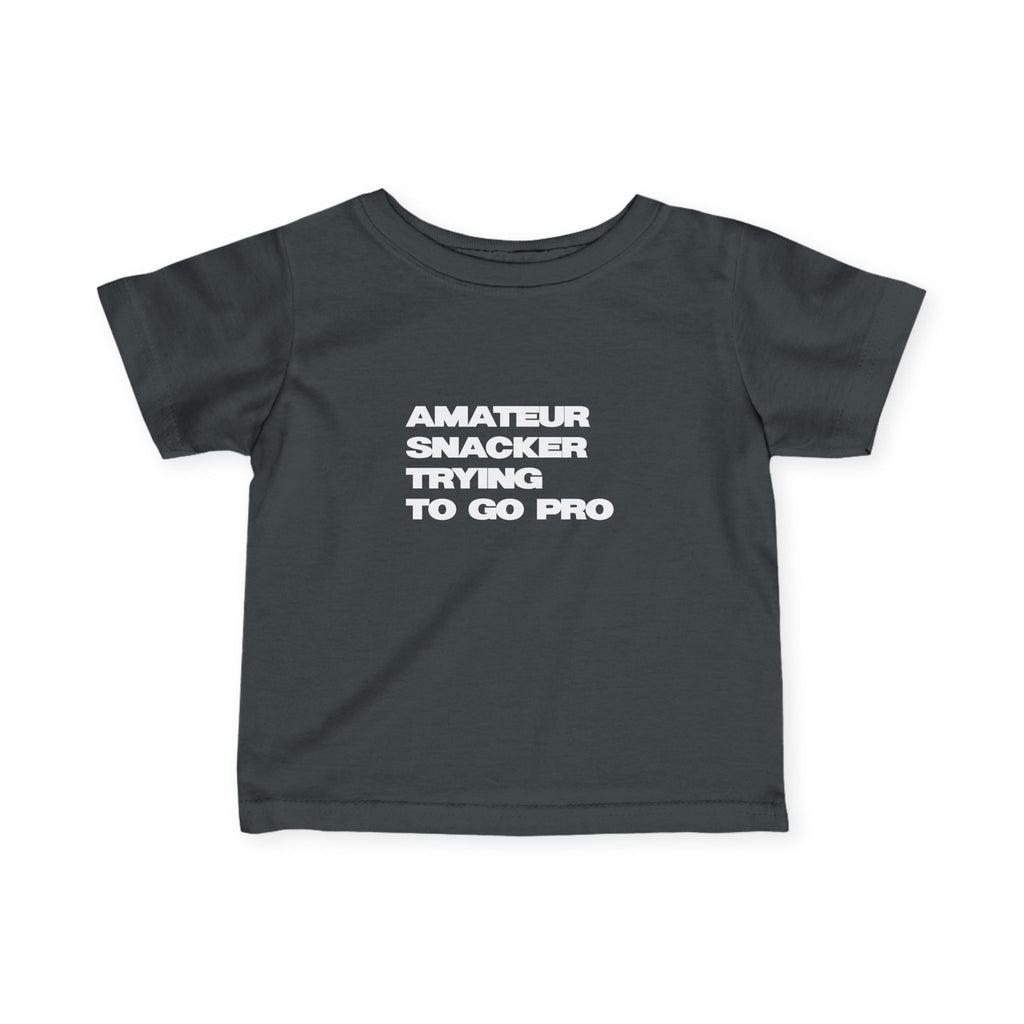 Infant Tee - "Amateur Snacker Trying to Go Pro" (100% Cotton)