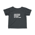 Infant Tee - "Amateur Snacker Trying to Go Pro" (100% Cotton)