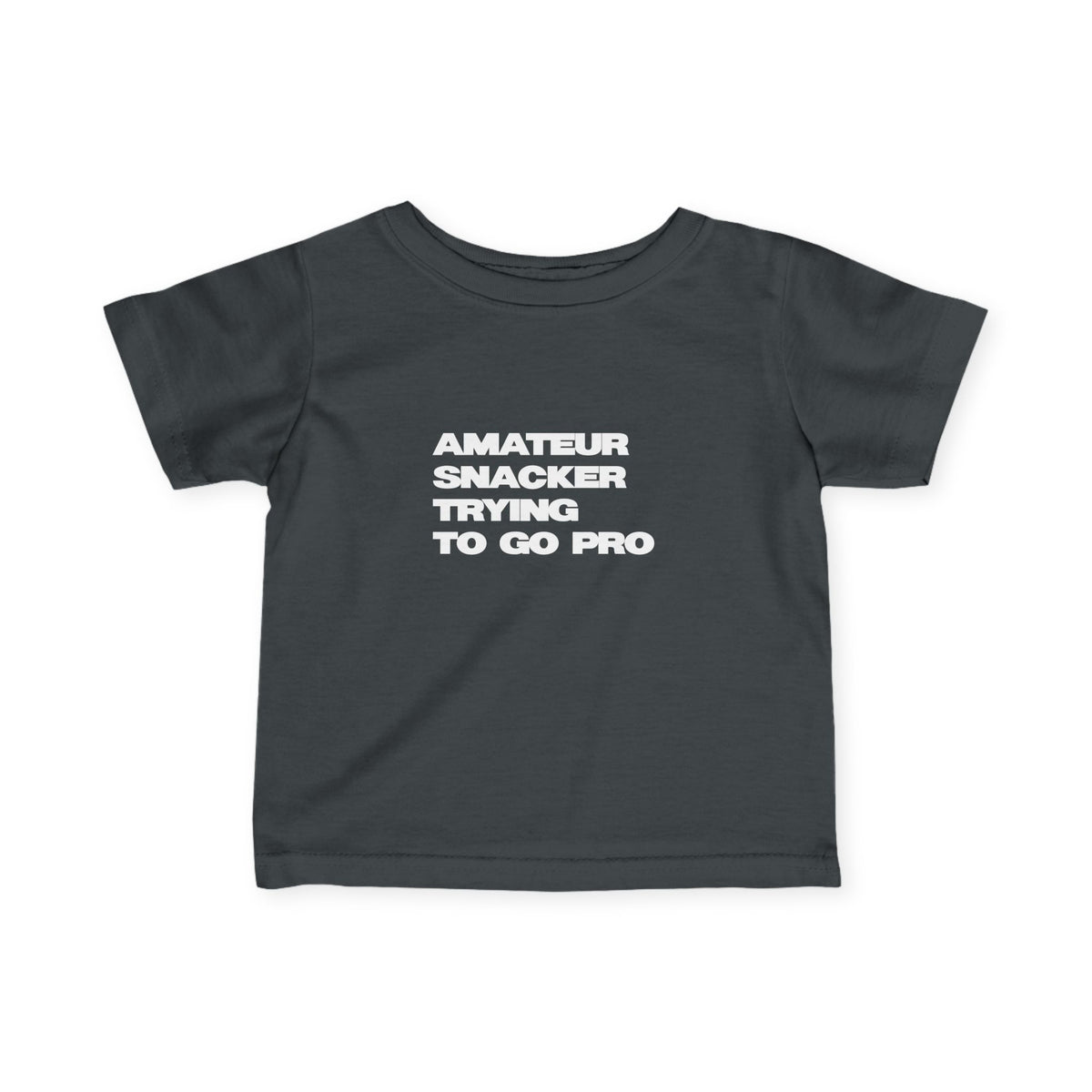 Infant Tee - "Amateur Snacker Trying to Go Pro" (100% Cotton)