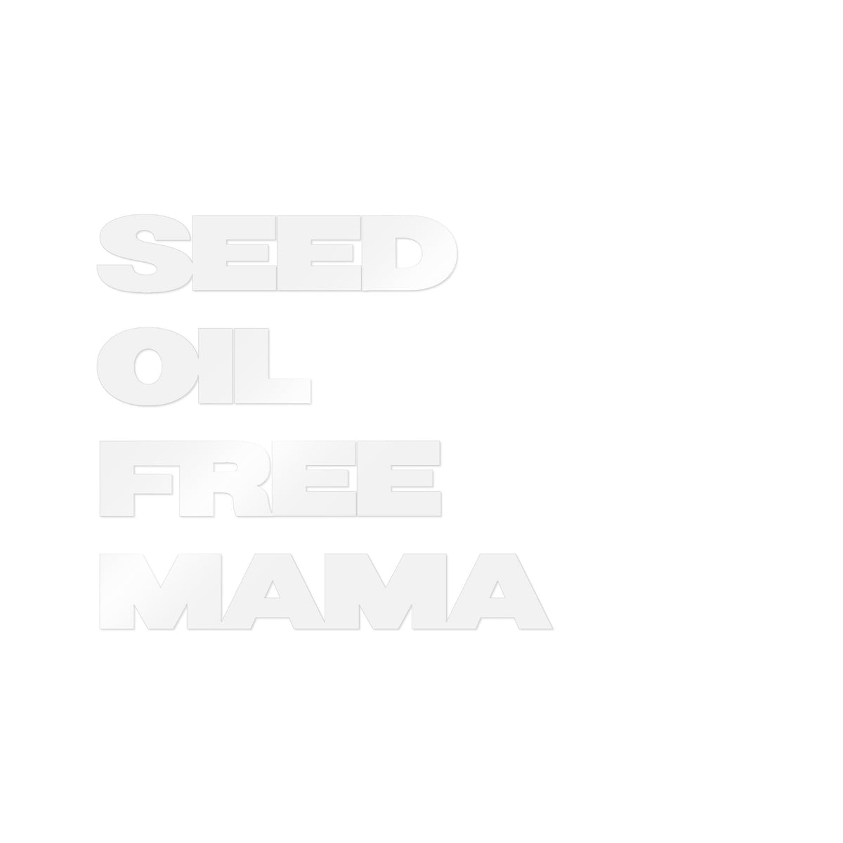 "Seed Oil Free Mama" Window Decal