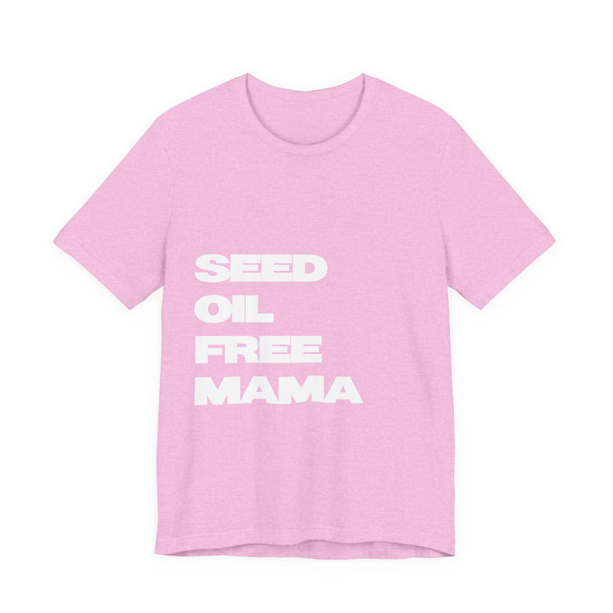 Seed Oil Free Mama T-Shirt (100% Cotton)