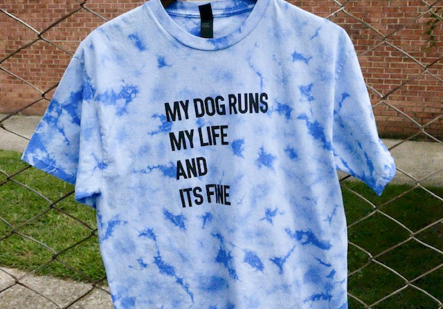 The Pampered Pup Tie-Dye Tee — "My Dog Runs My Life and It's Fine" (100% Cotton)