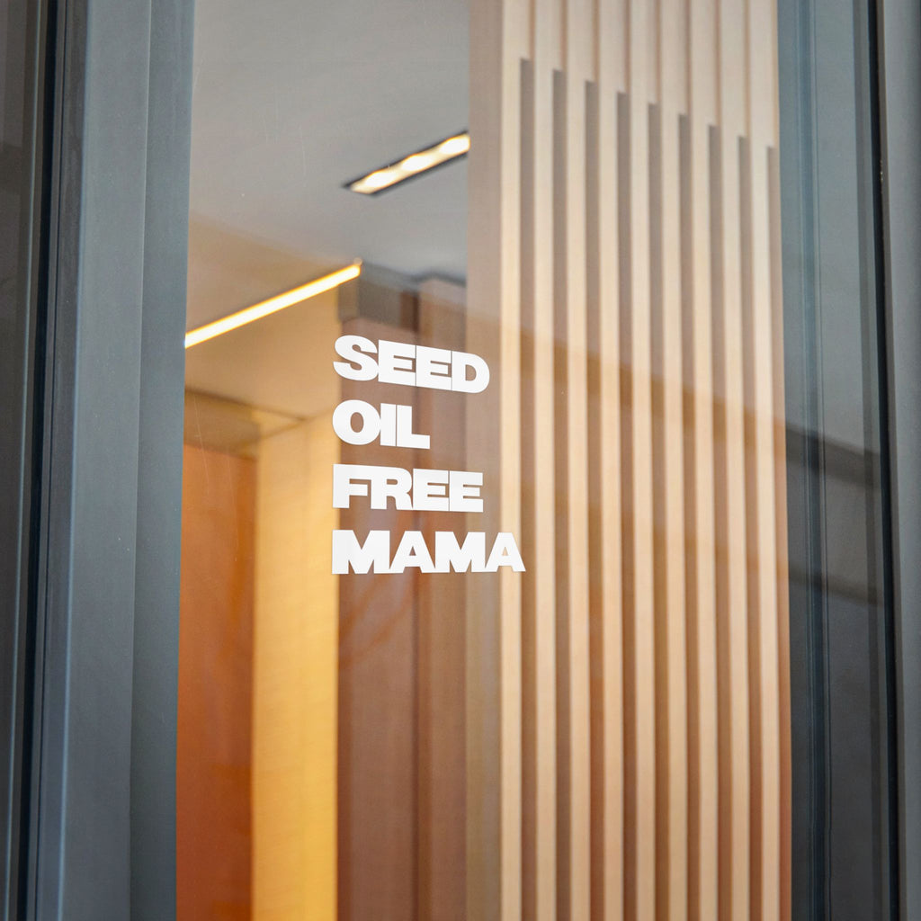 "Seed Oil Free Mama" Window Decal