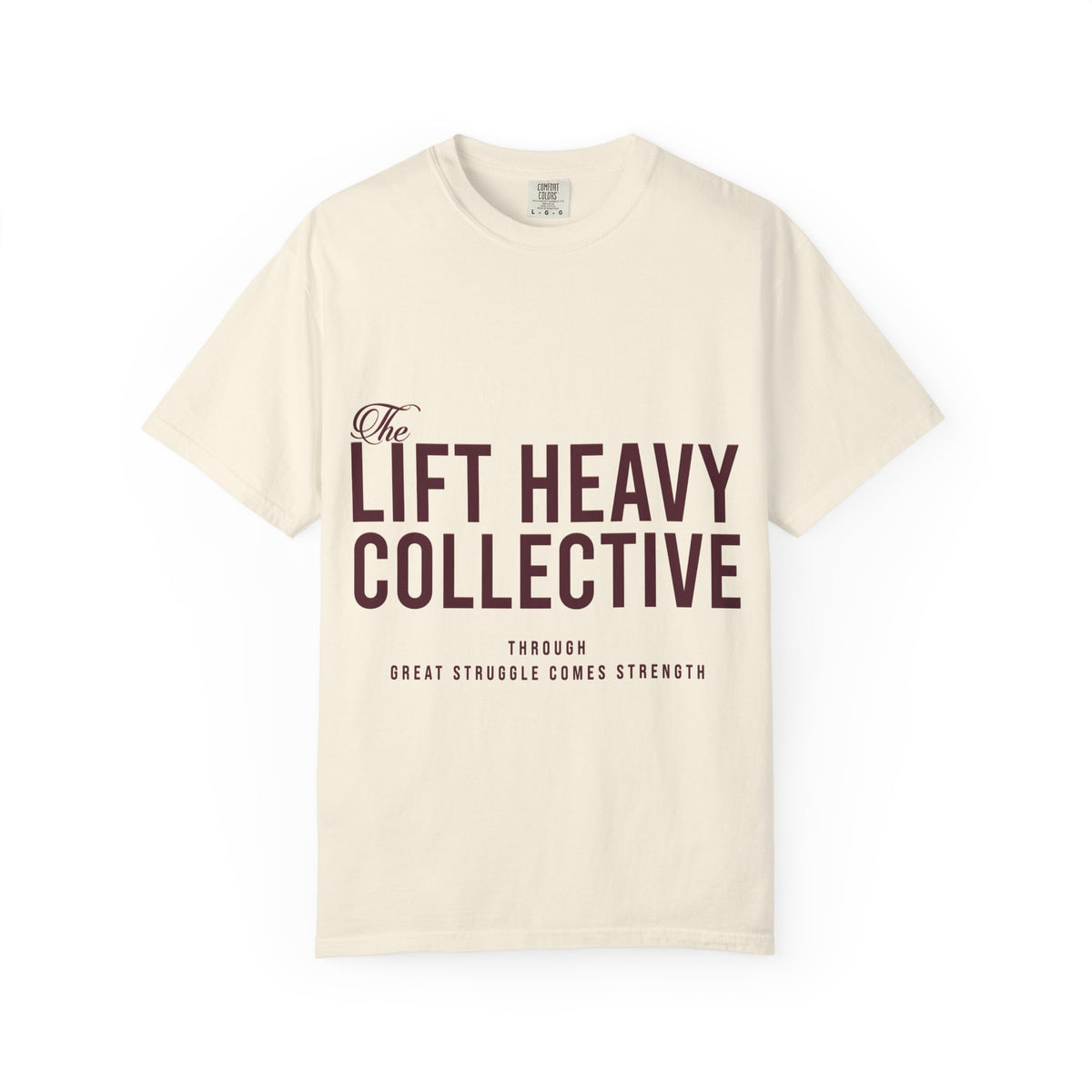 "The Lift Heavy Collective" Unisex Garment-Dyed T-shirt (100% cotton)