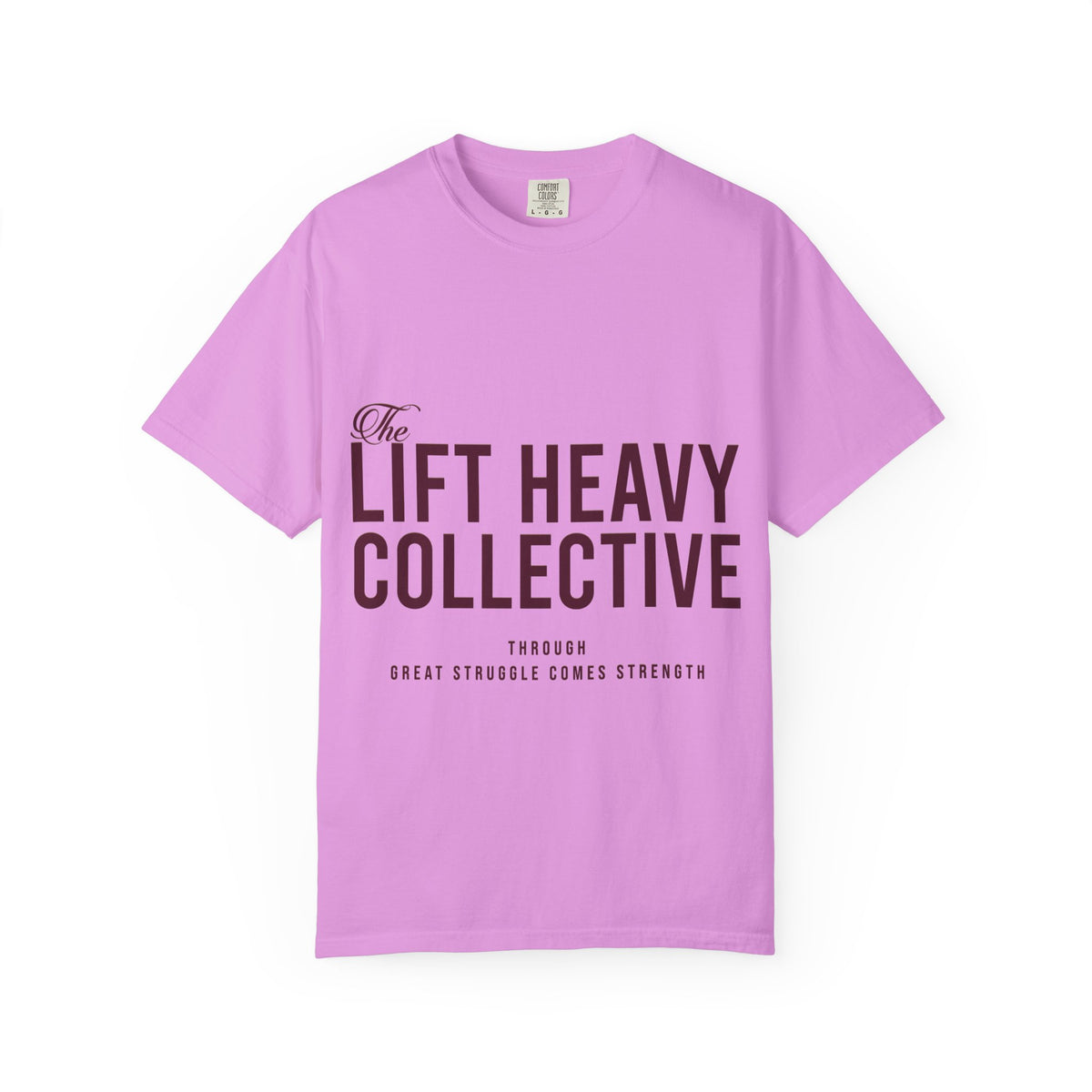 "The Lift Heavy Collective" Unisex Garment-Dyed T-shirt (100% cotton)