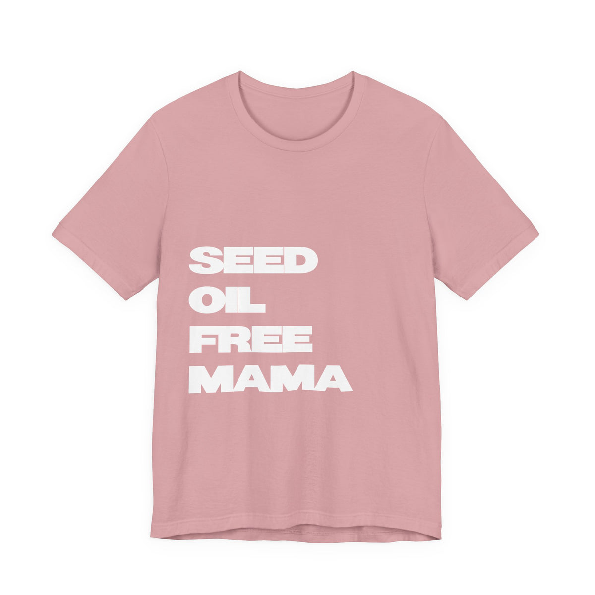 Seed Oil Free Mama T-Shirt (100% Cotton)