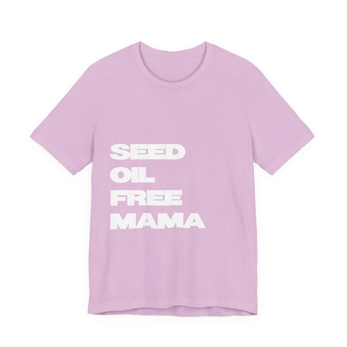 Seed Oil Free Mama T-Shirt (100% Cotton)