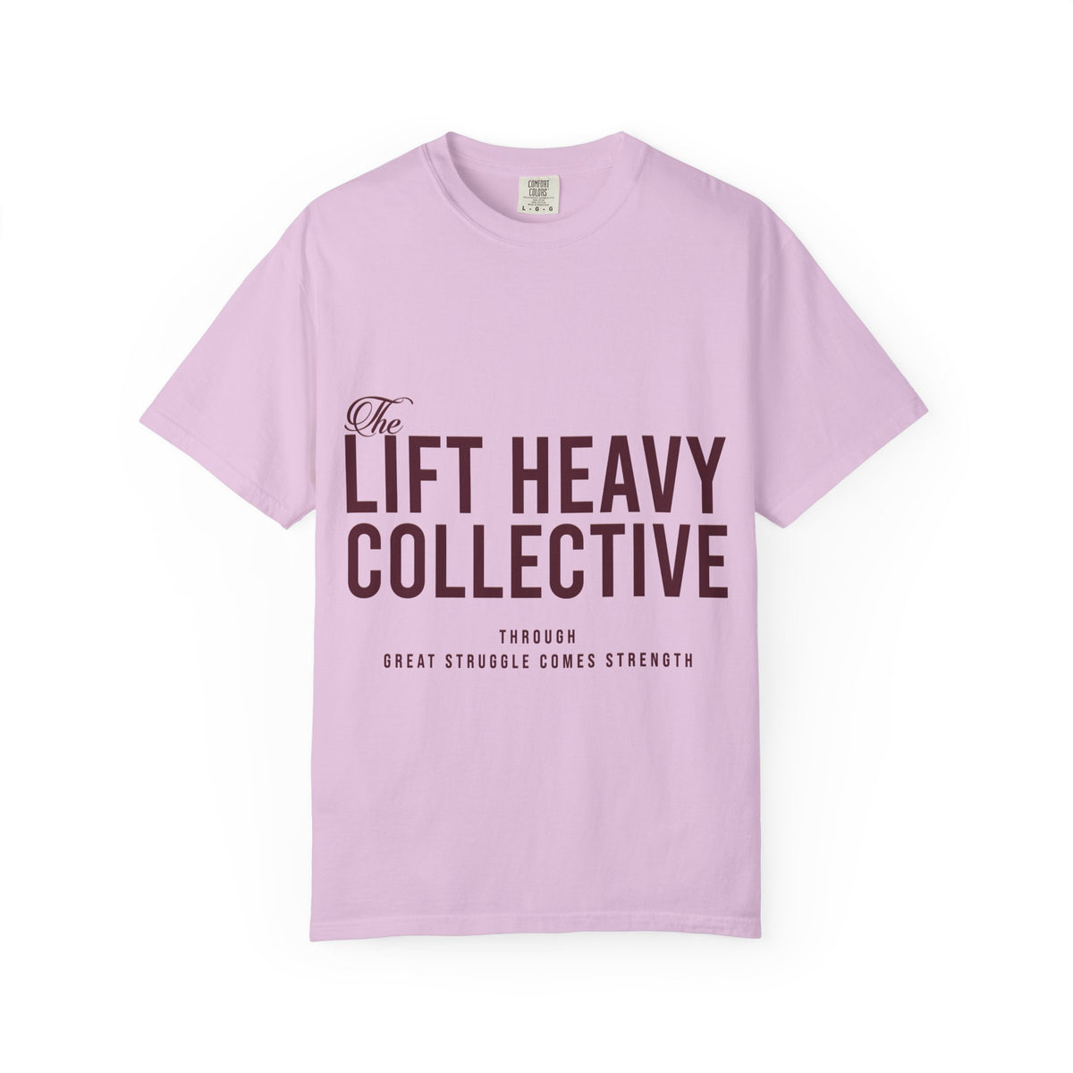 "The Lift Heavy Collective" Unisex Garment-Dyed T-shirt (100% cotton)