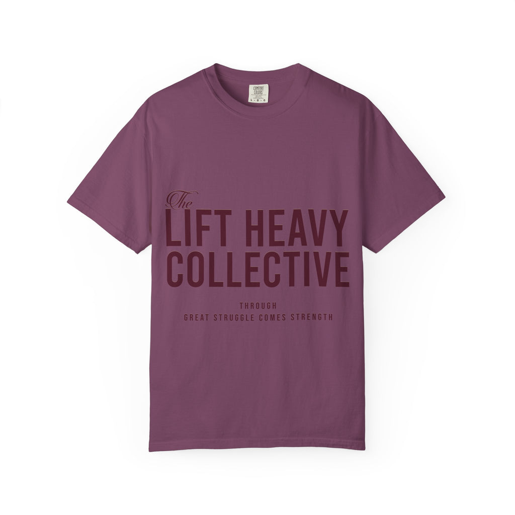 "The Lift Heavy Collective" Unisex Garment-Dyed T-shirt (100% cotton)