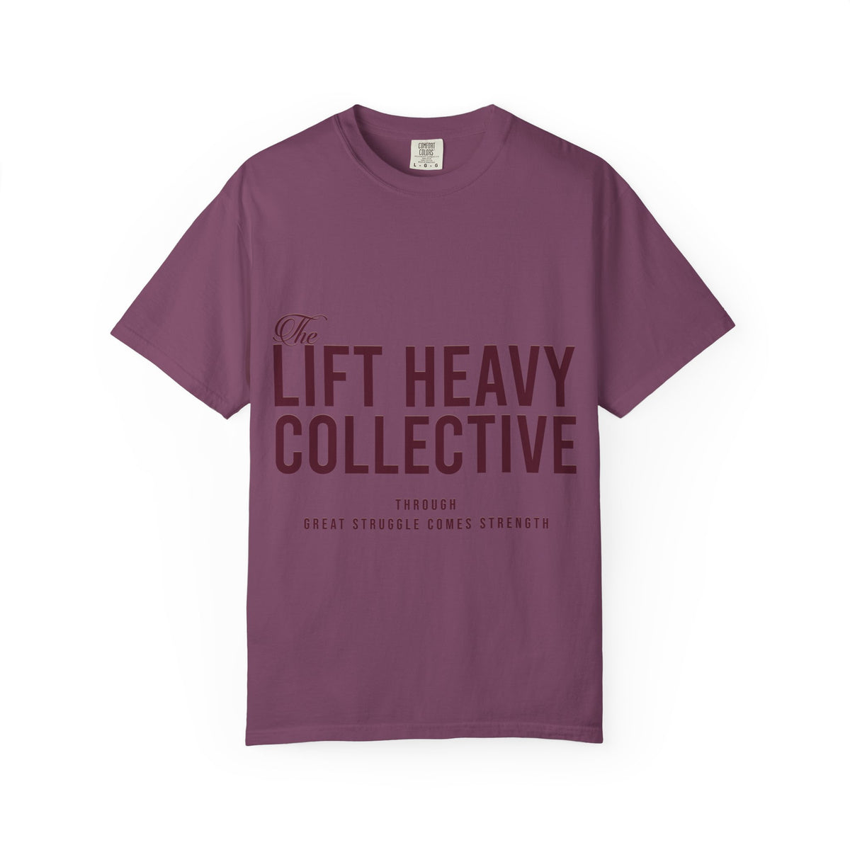 "The Lift Heavy Collective" Unisex Garment-Dyed T-shirt (100% cotton)